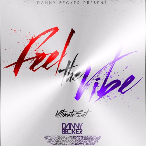 Stream Danny Becker - Feel The Vibe (ULTIMATE SET) by Dj Danny Becker ...