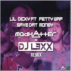 Lil' Dicky - Save Dat' Money feat. Fetty Wap (Madhatter! x DJ-L3XX Remix) [VXE Premiere]