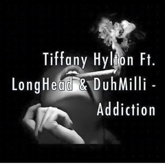 Ft. Tiffany Hylton & DuhMilli - Addiction