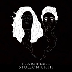 T.RiCH - STUQ.ON.URTH. X JiLLA JUNT [leyhan]