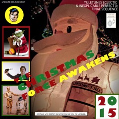 The Christmas Force Awakens — Yuletunes Eclectic & Inexplicable Perfect X: Final Sequence [Side A]