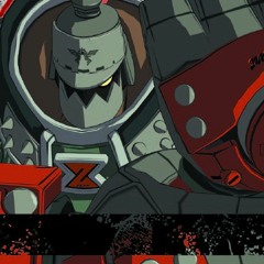 Guilty Gear Xrd- Potemkin’s Theme "Engage"