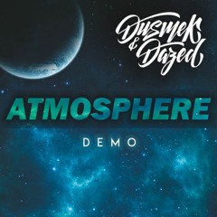 Dusmek & Dazed - Atmosphere (Original Mix) *FREE DOWNLOAD*