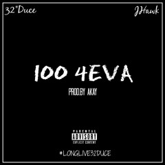 32"Duce - 100 4eva(Dirty) Feat.J Hawk