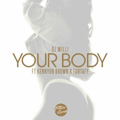 DJ WILLI - YOUR BODY ft KENNYON BROWN & FORTAFY