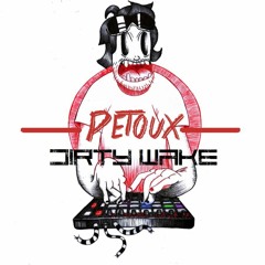 Pétoux - Dirty Wake ( Original Mix )