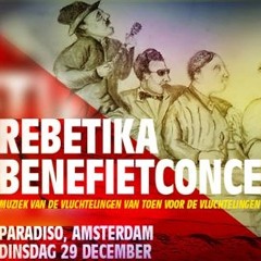 Rebetika Benefietconcert - Συναυλία Αλληλεγγύης για τους πρόσφυγες Paradiso 29 Dec