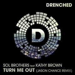 Sol Brothers Ft Kathy Brown - Turn Me Out (Jason Chance Remix) (PREVIEW)