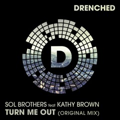 Sol Brothers Ft Kathy Brown - Turn Me Out (Original Mix) (PREVIEW)