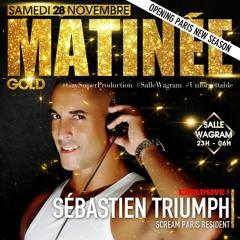 Sebastien Triumph @ Matinée Gold