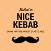 Plastic Bag Nice Kebab Drake Parody Mp3