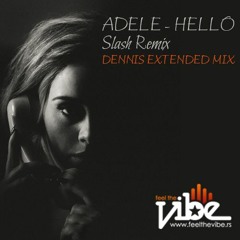 Adele - Hello (Sllash Remix) [Dennis Extended Mix] Feel The Vibe