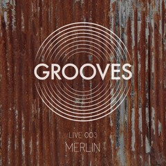 Grooves: Live 003 - Merlin