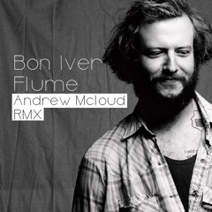 Bon Iver - FLume (Andrew Mcloud RMX)
