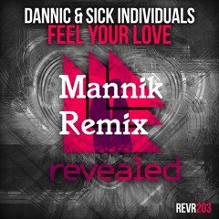 Dannic & Sick Individuals - Feel Your Love (Mannik & Neal Claed Remix)