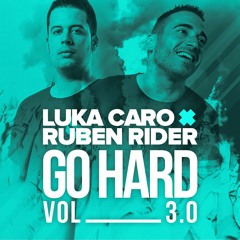 Luka Caro X Ruben Rider - Go Hard Vol.3