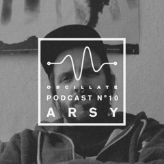 Oscillate Podcast N°10 written and produced by Arsy