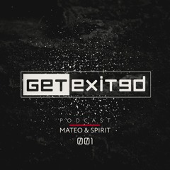 Mateo & Spirit - GET EXITED Podcast 001