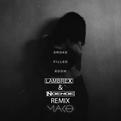 Mako - Smoke Filled Room (LambreX & Noenoe Remix)