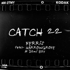 Catch 22 (feat. Harrowgrove & Domi Boy) (prod. X Antonio)