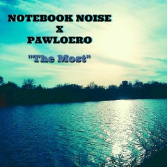The Most  - Notebook Noise X Pawloero