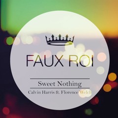 Calvin Harris - Sweet Nothing (FAUX ROI Remix)