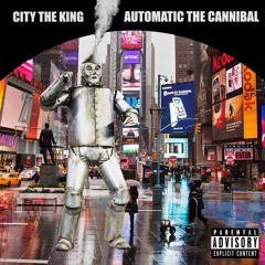 Automatic - Tin Man (feat CityTheKing) (prod. by CityTheKing)
