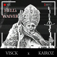 KAIROZ x VISCK - Hell's Waiver