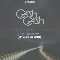 Cash Cash - Take Me Home (Cayman Cline REMIX) [Prod. Cayman Cline] (1)