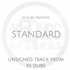 X5 Dubs - Standard (Out 26th Feb on Beatport, ITunes, Traxsource plus More))