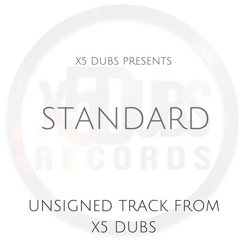 X5 Dubs - Standard (Out 26th Feb on Beatport, ITunes, Traxsource plus More))