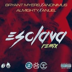 Bryant Myers Ft. Anonimus, Almighty Y Anuel AA - Esclava (Official Remix)