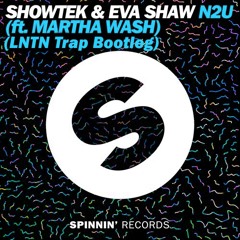 Showtek & Eva Shaw - N2U (feat. Martha Wash) (LNTN Trap Bootleg)FREE DL!