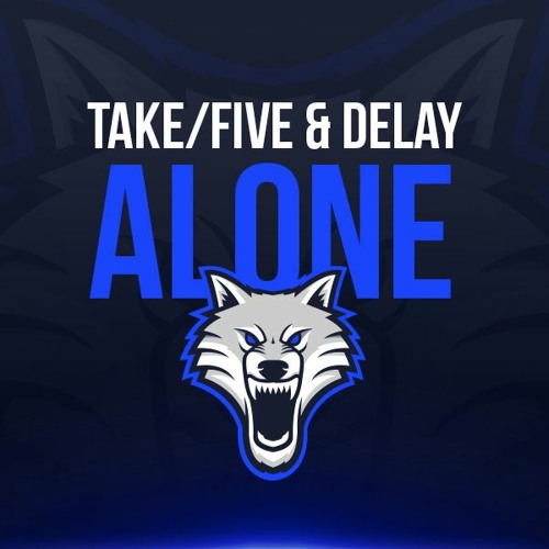 Take/Five & DELAY - Alone