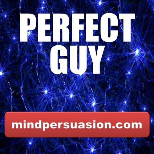 Perfect Guy - Attract The Ideal Man