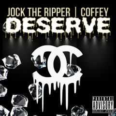 JockTheRipper - Deserve It Ft Coffey
