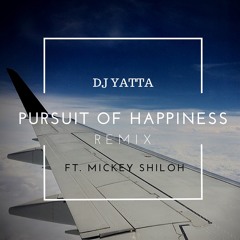 Dj Yatta Ft. Mickey Shiloh - Pursuit Of Happiness | Remix