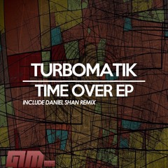 Turbomatik - Time Over ( Original mix)