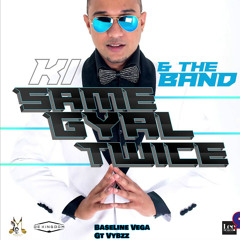 Ki & The Band - Same Gyal Twice Tassa Remix- Gt Vybzz