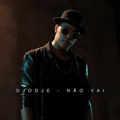 Djodje - Não Vai (2016)