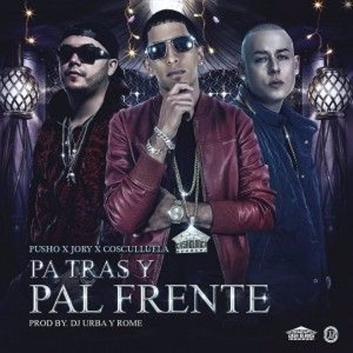 Pusho Feat. Jory Boy & Cosculluela - Pa Tras y Pal Frente