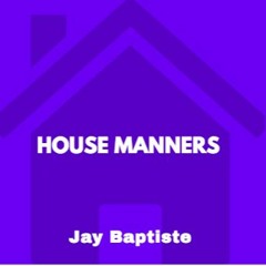 House Manners