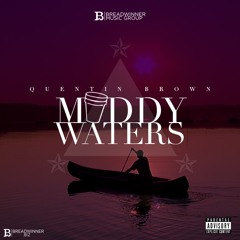 Quentin Brown - Muddy Waters Prod. By June G