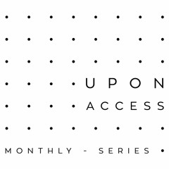 Upon Access Monthly Series Ep.5