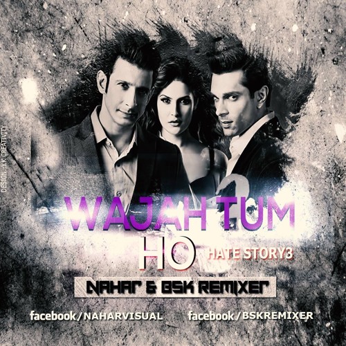 WAJAH TUM HO -REMIX-NAHAR & BSK REMIX