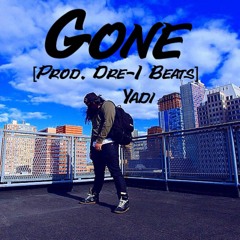 Yadi - "Gone" (Prod. By: Dre-1 Beats) [Visuals Below]