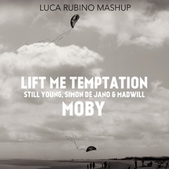 Still Young, Simon De Jano & Madwill vs Moby - Lift me Temptation (Luca Rubino Mashup)