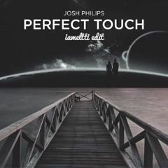 Josh Philips - Perfect Touch (iameltti edit)