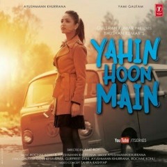 Yahin Hoon Main  [Ayushman & Yami Gautam ]