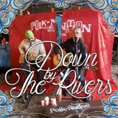 Down By The Rivers [Enregistré au hangar de l'oubli]